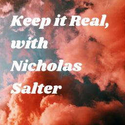 Podcast thumbnail for Keep it Real, with Nicholas Salter
