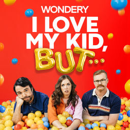 Podcast thumbnail for I Love My Kid, But...