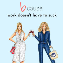 Podcast thumbnail for b Cause Work Doesn't Have to Suck