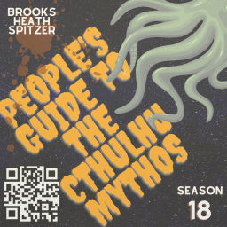 Podcast thumbnail for People’s Guide to the Cthulhu Mythos: Cosmic Horror, Lovecraft, Weird Fiction