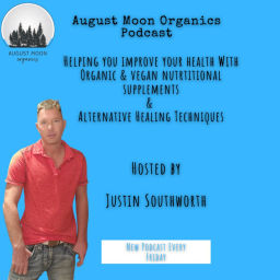 Podcast thumbnail for August Moon Organics Podcast Hosted By Justin Southworth