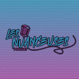 Podcast thumbnail for Les Nuanceuses