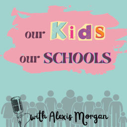Podcast thumbnail for Our Kids Our Schools