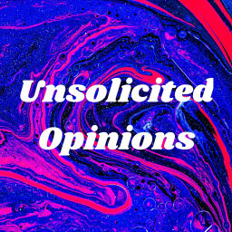 Podcast thumbnail for Unsolicited Opinions