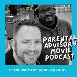 Podcast thumbnail for Parental Advisory Movie Podcast