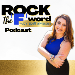 Podcast thumbnail for ROCK the "F" word with Tabatha Marden