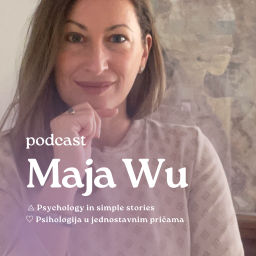 Podcast thumbnail for Maja Wu ◬ psychology in simple stories