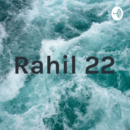 Podcast thumbnail for Rahil 22