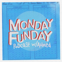 Podcast thumbnail for Monday Funday Podcast w Ahmed