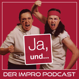 Podcast thumbnail for Ja, und... Der Impropodcast