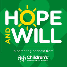 Podcast thumbnail for Hope and Will: A Parenting Podcast from Children’s Healthcare of Atlanta