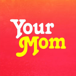 Podcast thumbnail for Your Mom™