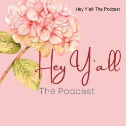 Podcast thumbnail for Hey Y’all: The Podcast
