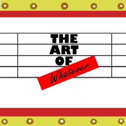 Podcast thumbnail for The Art of Whatever