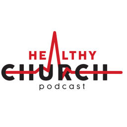 Podcast thumbnail for Healthy Church Podcast