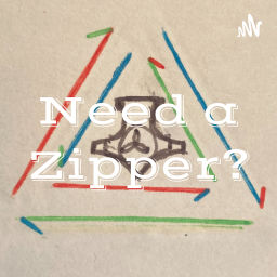 Podcast thumbnail for Need a Zipper?
