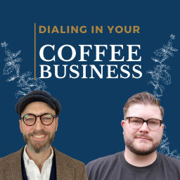 Podcast thumbnail for Dialing In Your Coffee Business