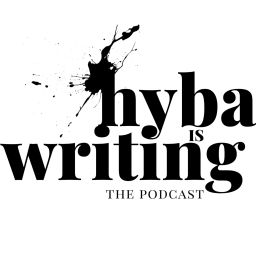 Podcast thumbnail for Hyba is Writing
