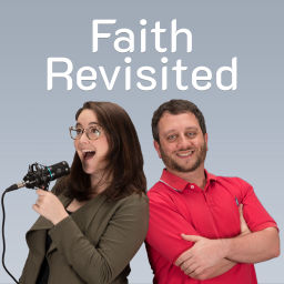 Podcast thumbnail for Faith Revisited