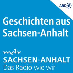 Podcast thumbnail for Geschichten aus Sachsen-Anhalt