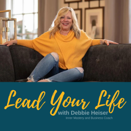 Podcast thumbnail for Lead Your Life with Debbie Heiser
