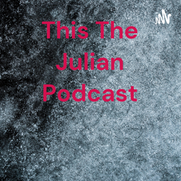 Podcast thumbnail for This The Julian Podcast