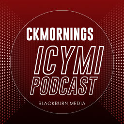 Podcast thumbnail for CKMORNINGS ICYMI Podcast