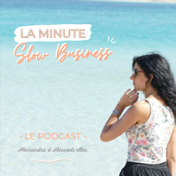 Podcast thumbnail for La Minute Slow Business (par Alessandra d'Alessenti'elles)