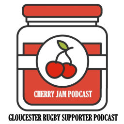 Podcast thumbnail for Cherry Jam - A Gloucester Rugby Supporter Podcast