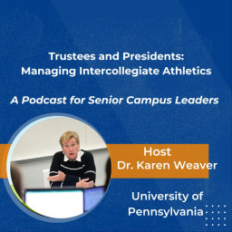 Podcast thumbnail for Trustees and Presidents: A Podcast for Senior Campus Leaders On College Athletics