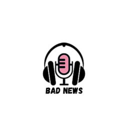Podcast thumbnail for Bad News Podcast