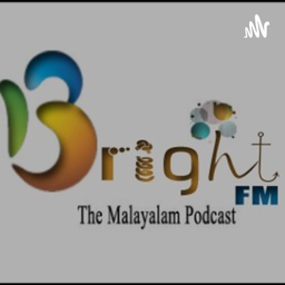 Podcast thumbnail for Bright FM ( The Malayalam Podcast )