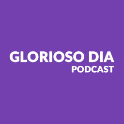 Podcast thumbnail for Glorioso Dia