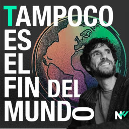 Podcast thumbnail for Tampoco es el fin del mundo