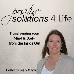 Podcast thumbnail for Positive Solutions 4 Life-Transforming Your Mind & Body from the Inside Out