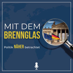 Podcast thumbnail for Mit dem Brennglas | Politik näher betrachtet