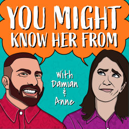 Podcast thumbnail for You Might Know Her From
