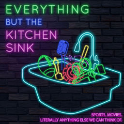 Podcast thumbnail for Everything but the Kitchen Sink