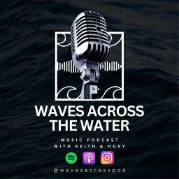 Podcast thumbnail for Waves Across The Water