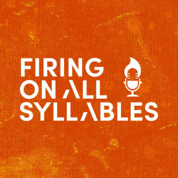 Podcast thumbnail for Firing On All Syllables