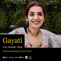 Podcast thumbnail for Gayati. Live. Breathe. Sing! Informal singing by Gauri Varma
