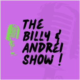 Podcast thumbnail for The Billy And Andrei Show