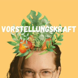 Podcast thumbnail for Vorstellungskraft
