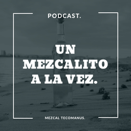 Podcast thumbnail for UN MEZCALITO A LA VEZ.