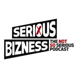 Podcast thumbnail for Serious Bizness - The Not So Serious Podcast
