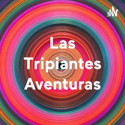 Podcast thumbnail for Las Tripiantes Aventuras de Nadie