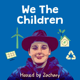 Podcast thumbnail for We The Children - Kids Talk Climate Solutions
