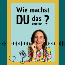 Podcast thumbnail for Wie machst du das eigentlich...?