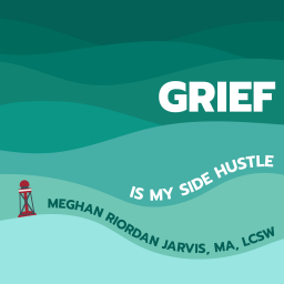 Podcast thumbnail for Grief Is My Side Hustle