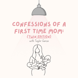 Podcast thumbnail for Confessions of a First-Time Mom: Twin Edition
